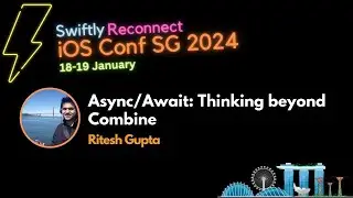 Async/Await: Thinking beyond Combine - iOS Conf SG 2024