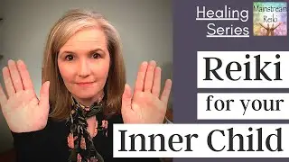 Reiki to Heal the Inner Child