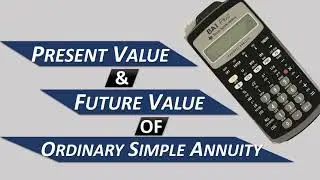 PV & FV Questions - Ordinary Simple Annuity (Financial Calculator - TEXAS BA II PLUS)