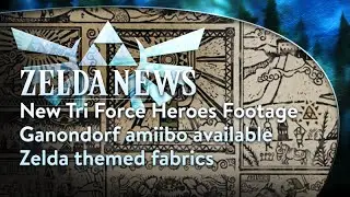 Zelda News - New Tri Force Heroes Footage, Ganondorf amiibo, Nintendo fabrics