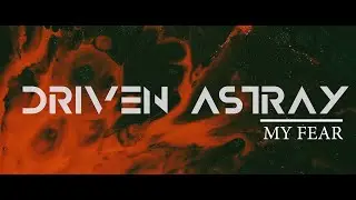 Driven Astray - My Fear (Official Music Video)