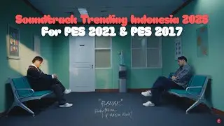 Soundtrack Trending Indonesia Oktober 2025 For PES 2021 & PES 2017 (Compatible All Patch)