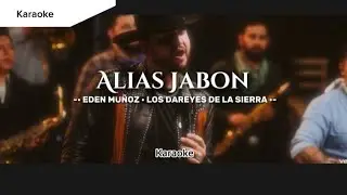 Alias Jabon - Eden Muñoz & Los Dareyes De La Sierra (KARAOKE) ESTRENO 2023 🎺🕰🔥