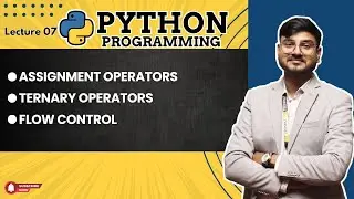 Ternary operator in Python , Assignment operator in Python , Flow controls in Python , Day 7
