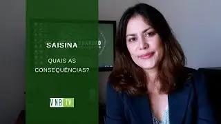 Quais as consequências da Saisina |VNB TV 2020