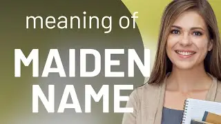 Maiden name — meaning of MAIDEN NAME