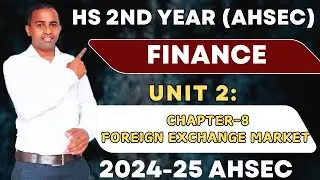 HS 2ND YEAR FINANCE CHAPTER 8 |UNIT 2| FOREIGN EXCHANGE MARKET | 2024-2025|important questions|ahsec