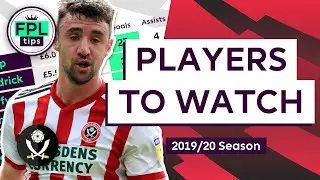 SHEFFIELD UNITED: FPL PLAYERS TO WATCH | Promoted Teams | Fantasy Premier League 2019/20 Season