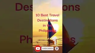 10 Best Travel Destinations in the Philippines