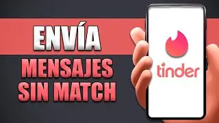 Cómo Mandar Mensaje En Tinder Sin Hacer Match