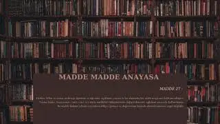 #27 Anayasa Madde 27 - Bilim ve sanat hürriyeti