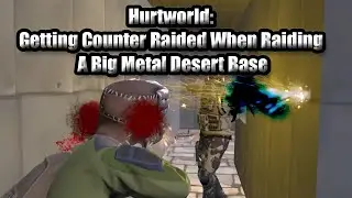 Hurtworld v2 Raid #69 "Getting Counter Raided When Raiding A Big Metal Desert Base"