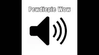 Pewdiepie Wow Sound Effect..