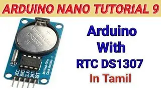 Arduino Tutorial 9 | How to interface RTC DS1307 with Arduino Nano in Tamil