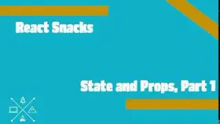 React Snacks: State and Props, Part 1