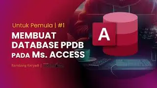Ms Access - #1 Membuat Database di Ms Access (Tabel, Form, Button) | PPDB#1 Tabel Calon Siswa