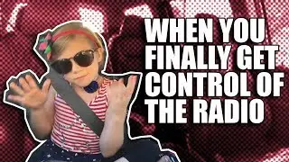 When You Finally Get Control of the Radio