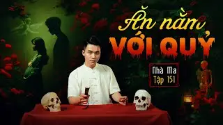 NHÀ MA TẬP 151 | ĂN NẰM VỚI QUỶ - BẮT CON DÂU THỜ QUỶ -  CHUYỆN MA KINH DỊ - MC DUY THUẬN | FULL 4K