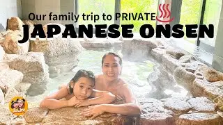 Our Family Day Trip to PRIVATE JAPANESE ONSEN🇯🇵貸切風呂