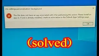 Solved This File Does Not Have An App Associated With It For Performing This Action In Windows 10 8