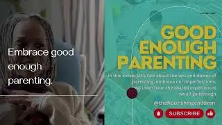 What is Good Enough Parenting (And Why It Works)