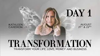 DAY 1 • Transformation with Kathleen Cameron