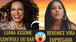 Do balcão ao comando: Luana assume o controle do bar e Berenice vira empregada