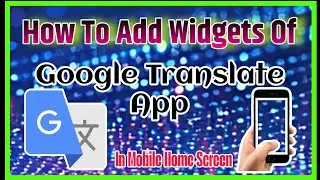 Add widgets of Google Translate in Mobile Home Screen|How to add widgets in mobile