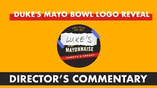 Directors Commentary | Duke's Mayo Bowl Logo Reveal