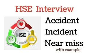What is Accident, incident, near miss, hse interview Questions
