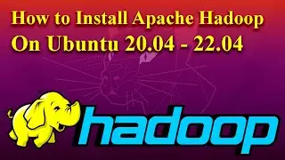 How to Install Apache Hadoop on Ubuntu 20.04 - 22.04