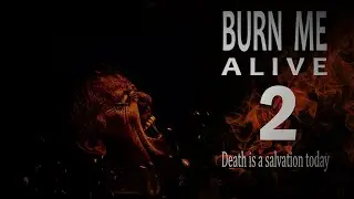 Burn Me Alive 2 - Death is a salvation today - Launch Trailer