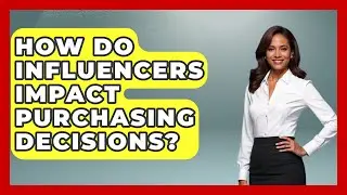 How Do Influencers Impact Purchasing Decisions? | Trend Unwrapper