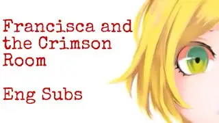 【Merazooma-P Feat. Kagamine Rin / Len】Francisca and the Crimson Room (English Subs)