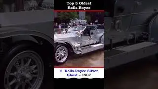 Top 5 Oldest Rolls Royce