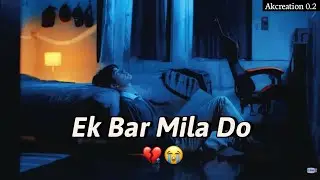 Ek Bar Mila Do 💔😭 | New Shayari 2024 | Sad WhatsApp Status | Akcreation0.2|