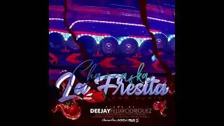Charraska Capitulo 1 La Fresita Car Audio - DJ Felix Rodriguez x Diseñador Grafico Andrés Hernandez