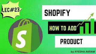 Shopify Setup - How To Add Product on Shopify - Explained.