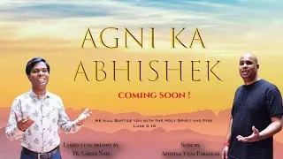 || AGNI KA ABHISHEK || Hindi Christian Worship Song|| 2024 ||Apostle Vijay Parsekar|Pr.Girish Naik