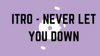 Itro _ Never let You Down musik nocopyrightsound NCS