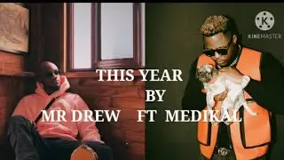 Mr Drew --This Year Ft Medikal