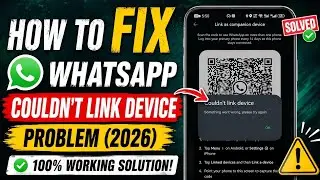 How To Fix WhatsApp Couldn't Link Device Problem (2026) | WhatsApp Linked Devices Not Working Fix