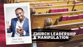 Church Leadership and Manipulation | Cornelius Lindsey