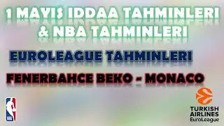 1 Mayıs İddaa Tahminleri | NBA Tahminleri | Euroleague Tahminleri | Fenerbahçe Beko-Monaco