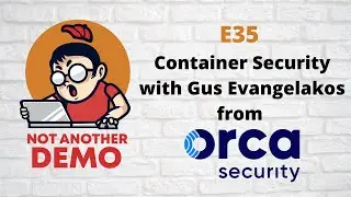 E35 - Not Another Demo - Orca Security