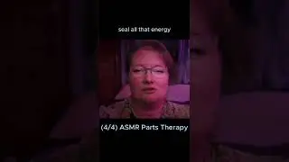 (4/4) ASMR Parts Therapy  
