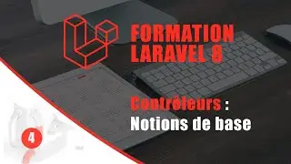 FORMATION COMPLETE LARAVEL 8 - Chapitre 4, Les contrôleurs : Notions de base