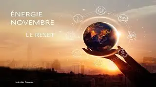ENERGIE NOVEMBRE : RESET-RENOUVEAU, Y VOIR PLUS CLAIR, EVOLUTION