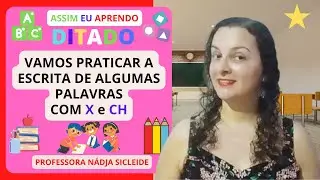 🌟(DITADO) VEM APRENDER A ESCREVER  PALAVRAS COM #X E #CH [Prof.ª Nádja Sicleide]🌟