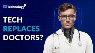 Will Doctors Become Obsolete as Technology Takes Over? | ISI Technology